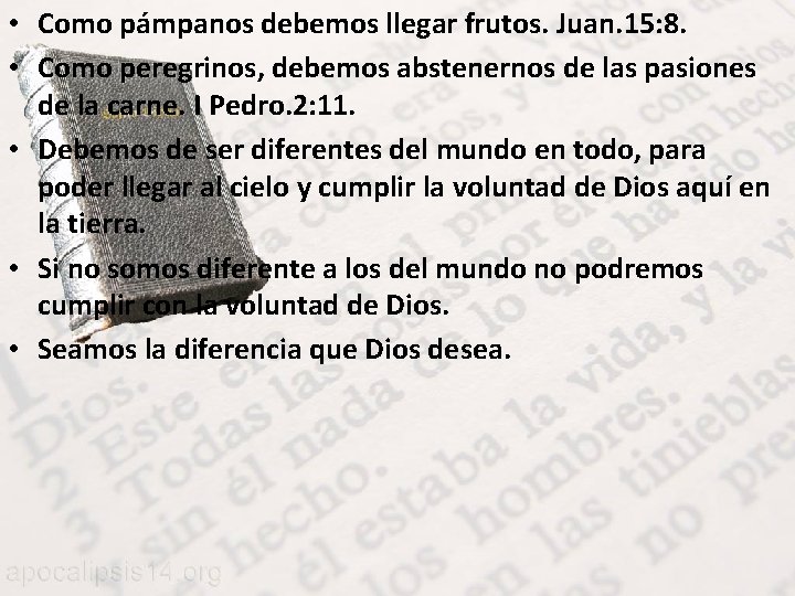  • Como pámpanos debemos llegar frutos. Juan. 15: 8. • Como peregrinos, debemos