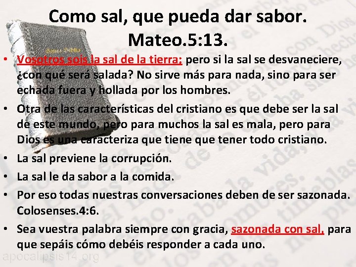 Como sal, que pueda dar sabor. Mateo. 5: 13. • Vosotros sois la sal