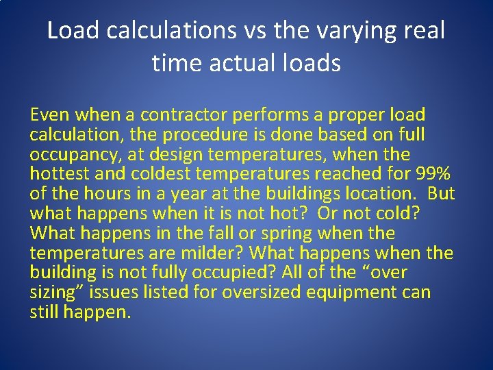 Load calculations vs the varying real time actual loads Even when a contractor performs