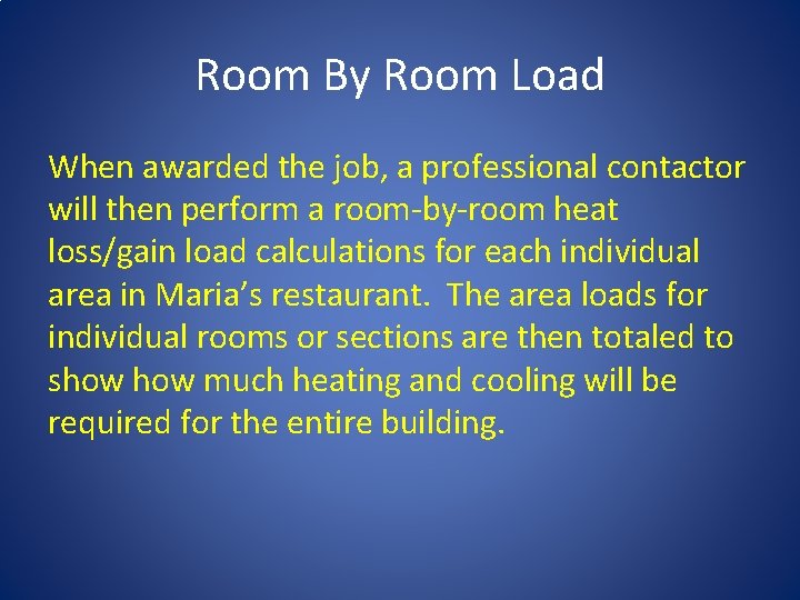 Room By Room Load When awarded the job, a professional contactor will then perform