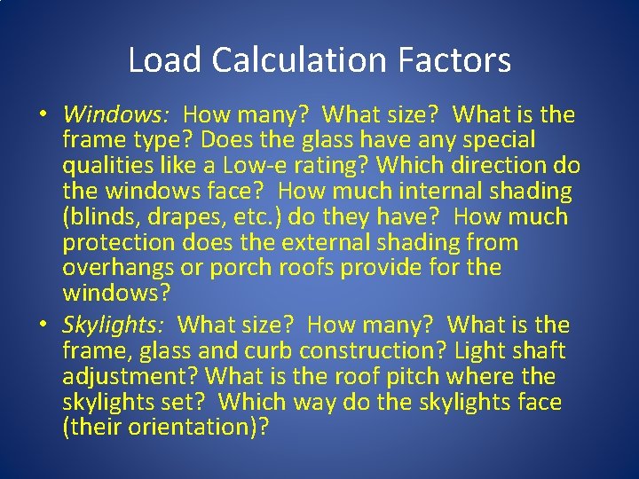 Load Calculation Factors • Windows: How many? What size? What is the frame type?