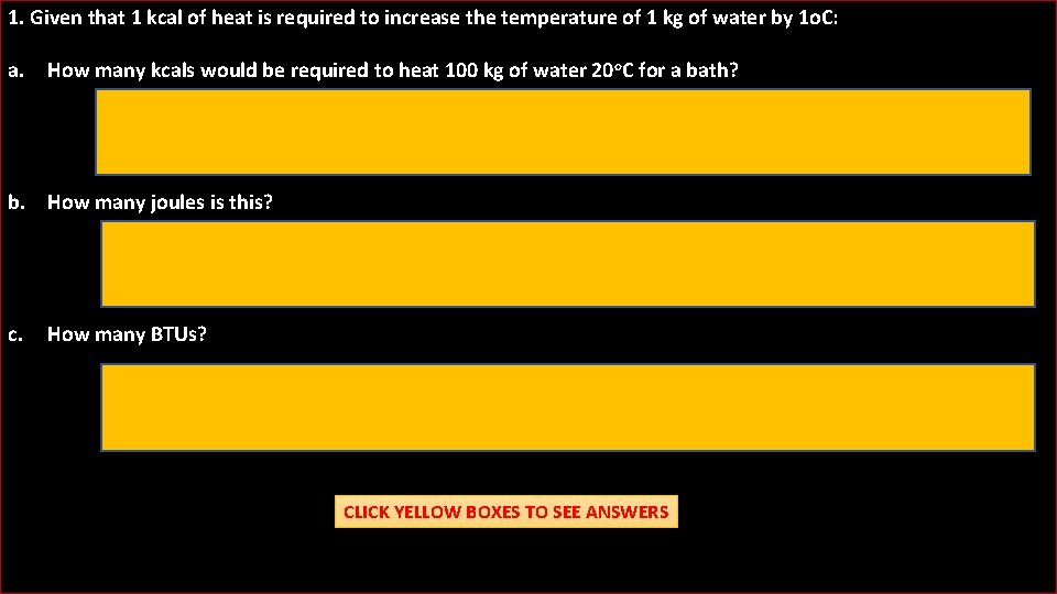 1. Given that 1 kcal of heat is required to increase the temperature of