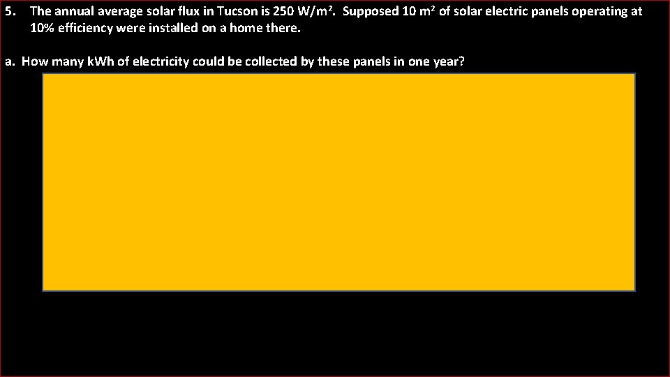 5. The annual average solar flux in Tucson is 250 W/m 2. Supposed 10