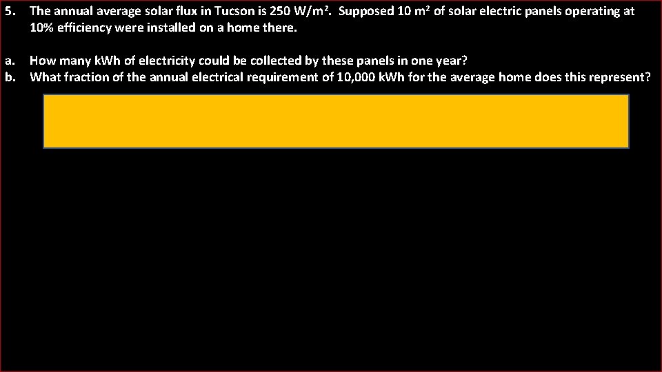 5. The annual average solar flux in Tucson is 250 W/m 2. Supposed 10