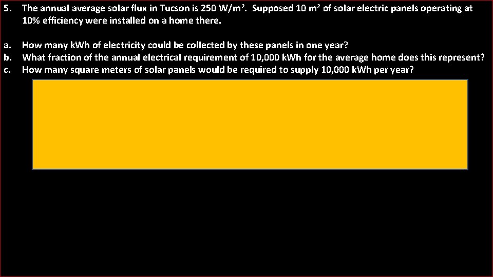 5. The annual average solar flux in Tucson is 250 W/m 2. Supposed 10