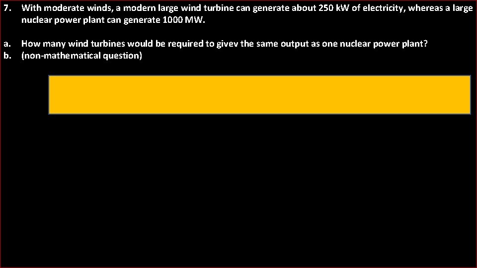 7. With moderate winds, a modern large wind turbine can generate about 250 k.