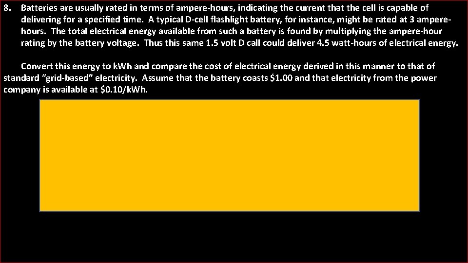 8. Batteries are usually rated in terms of ampere-hours, indicating the current that the