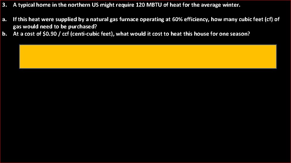 3. A typical home in the northern US might require 120 MBTU of heat