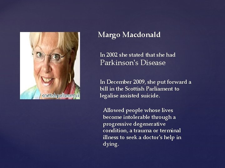 Margo Macdonald In 2002 she stated that she had Parkinson's Disease In December 2009,