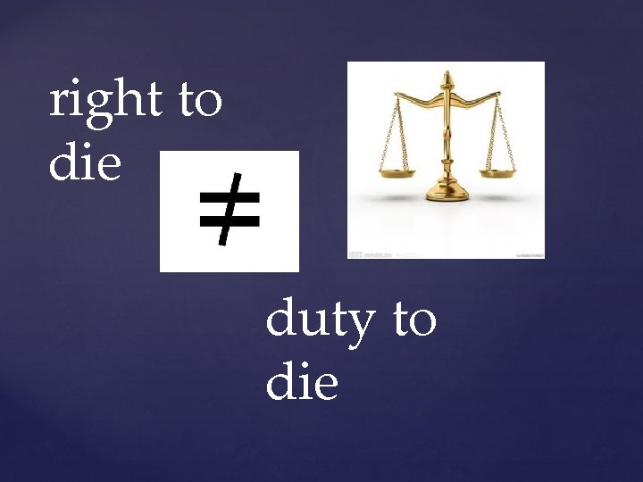 right to die duty to die 