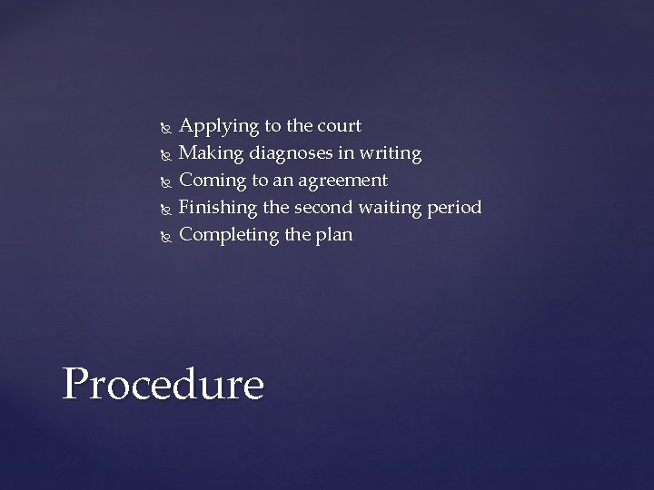  Applying to the court Making diagnoses in writing Coming to an agreement Finishing