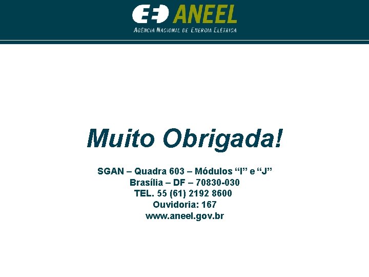 Muito Obrigada! SGAN – Quadra 603 – Módulos “I” e “J” Brasília – DF Muito Obrigada! SGAN – Quadra 603 – Módulos “I” e “J” Brasília – DF