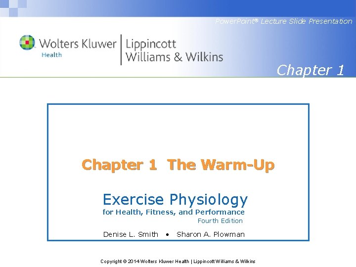 Power. Point® Lecture Slide Presentation Chapter 1 The Warm-Up Exercise Physiology for Health, Fitness,