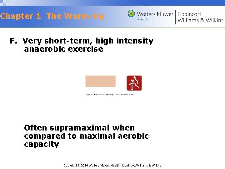 Chapter 1 The Warm-Up F. Very short-term, high intensity anaerobic exercise Often supramaximal when