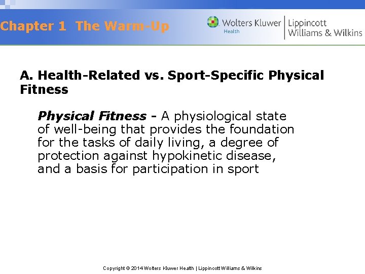 Chapter 1 The Warm-Up A. Health-Related vs. Sport-Specific Physical Fitness - A physiological state