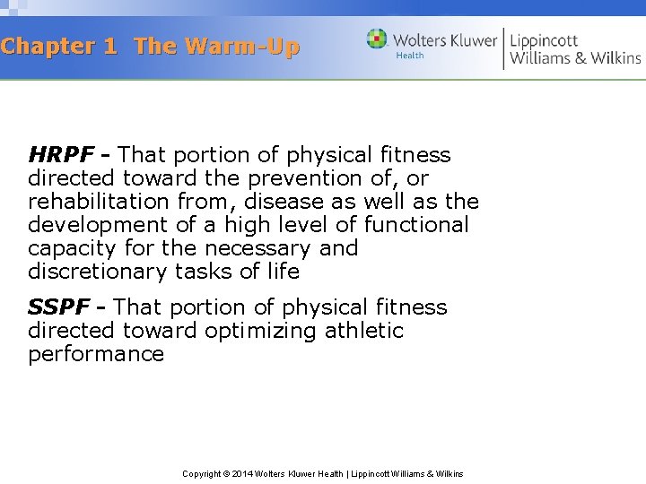 Chapter 1 The Warm-Up HRPF - That portion of physical fitness directed toward the