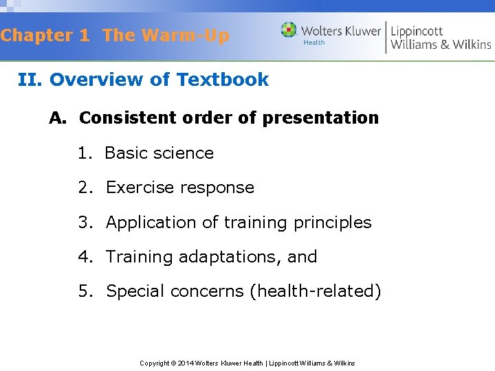 Chapter 1 The Warm-Up II. Overview of Textbook A. Consistent order of presentation 1.