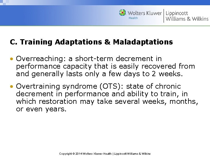 C. Training Adaptations & Maladaptations • Overreaching: a short-term decrement in performance capacity that