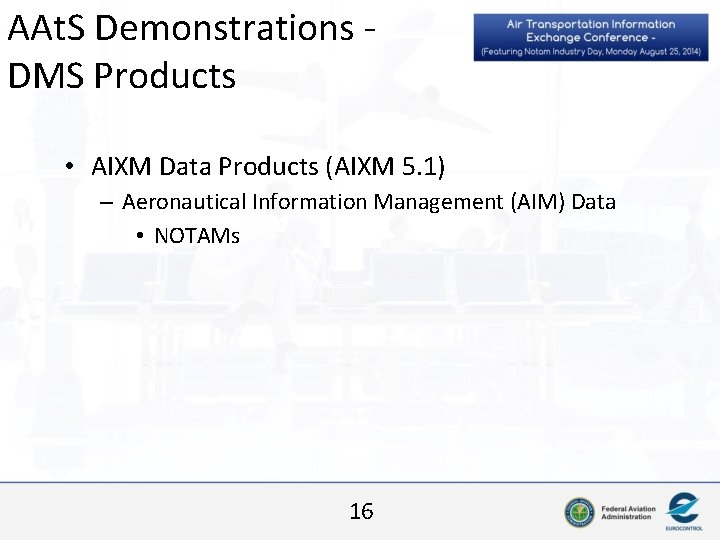 AAt. S Demonstrations - DMS Products • AIXM Data Products (AIXM 5. 1) ‒