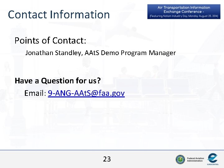 Contact Information Points of Contact: Jonathan Standley, AAt. S Demo Program Manager Have a