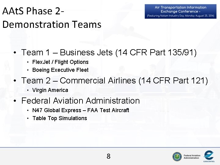 AAt. S Phase 2 - Demonstration Teams • Team 1 – Business Jets (14