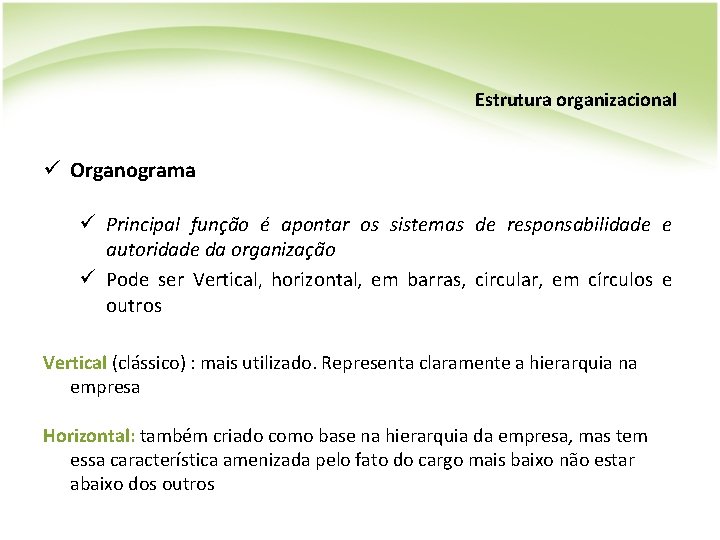 Estrutura organizacional ü Organograma ü Principal função é apontar os sistemas de responsabilidade e