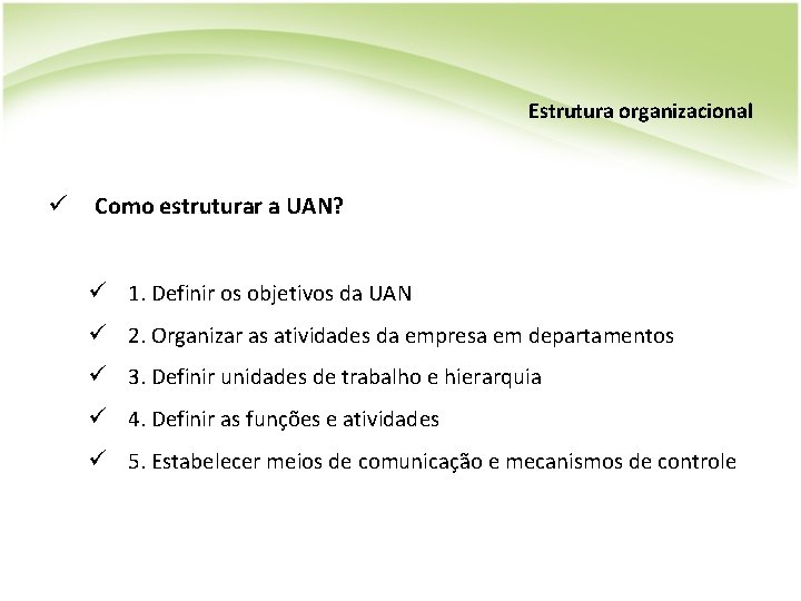 Estrutura organizacional ü Como estruturar a UAN? ü 1. Definir os objetivos da UAN