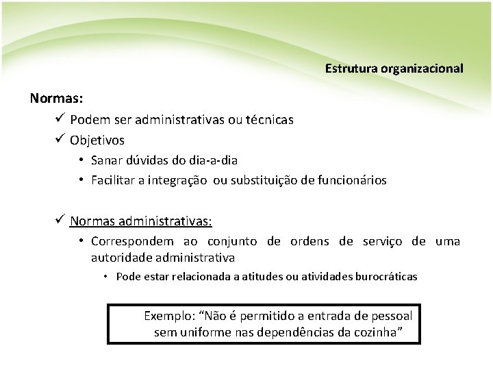 Estrutura organizacional Normas: ü Podem ser administrativas ou técnicas ü Objetivos • Sanar dúvidas