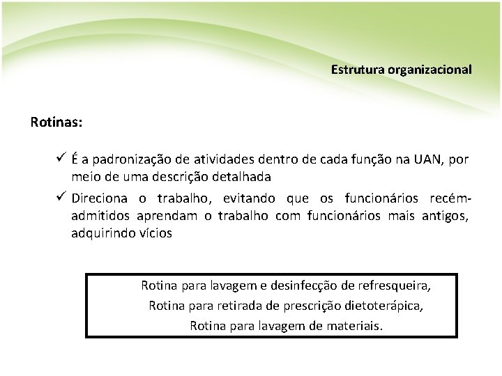 Estrutura organizacional Rotinas: ü É a padronização de atividades dentro de cada função na