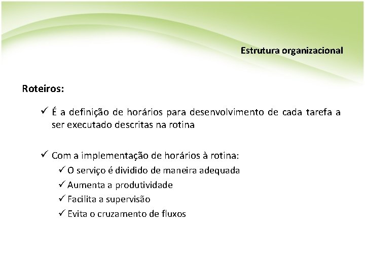 Estrutura organizacional Roteiros: ü É a definição de horários para desenvolvimento de cada tarefa