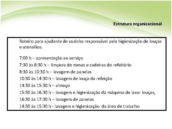 Estrutura organizacional Roteiro para ajudante de cozinha responsável pela higienização de louças e utensílios.