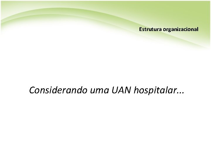 Estrutura organizacional Considerando uma UAN hospitalar. . . 