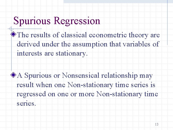 Spurious Regression The results of classical econometric theory are derived under the assumption that