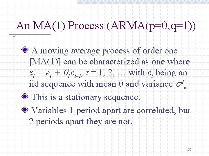 An MA(1) Process (ARMA(p=0, q=1)) A moving average process of order one [MA(1)] can