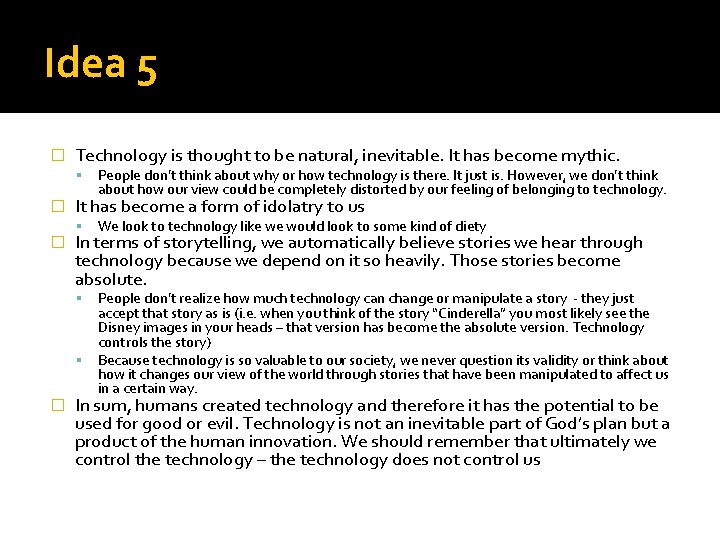 Idea 5 � Technology is thought to be natural, inevitable. It has become mythic.