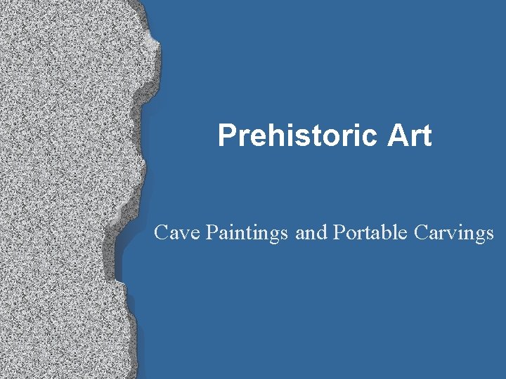 Prehistoric Art Cave Paintings and Portable Carvings 