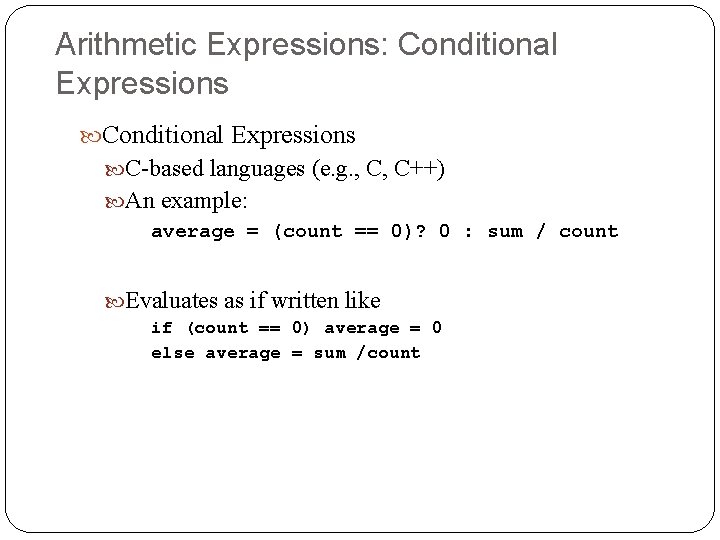 Arithmetic Expressions: Conditional Expressions C-based languages (e. g. , C, C++) An example: average