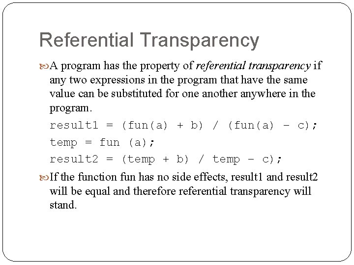 Referential Transparency A program has the property of referential transparency if any two expressions