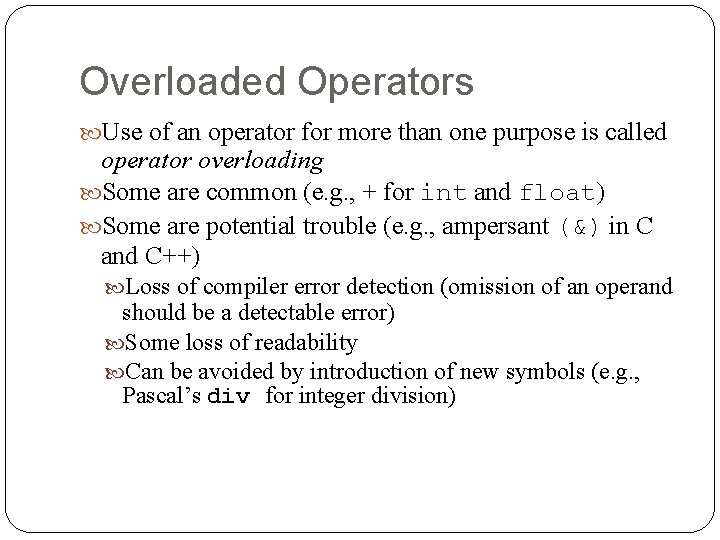 Overloaded Operators Use of an operator for more than one purpose is called operator