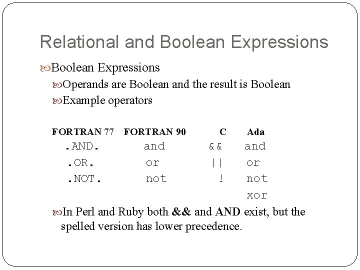 Relational and Boolean Expressions Operands are Boolean and the result is Boolean Example operators