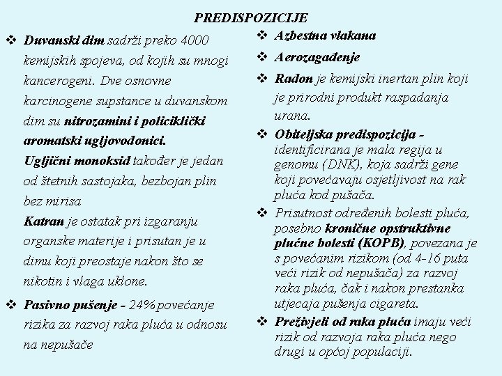 PREDISPOZICIJE v Azbestna vlakana v Duvanski dim sadrži preko 4000 v Aerozagađenje kemijskih spojeva,