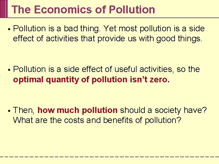 The Economics of Pollution § Pollution is a bad thing. Yet most pollution is