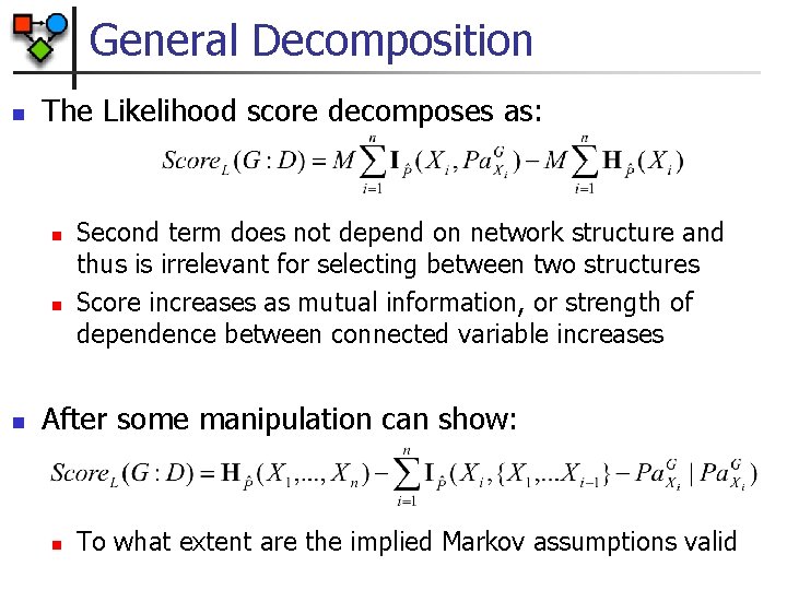 General Decomposition n The Likelihood score decomposes as: n n n Second term does