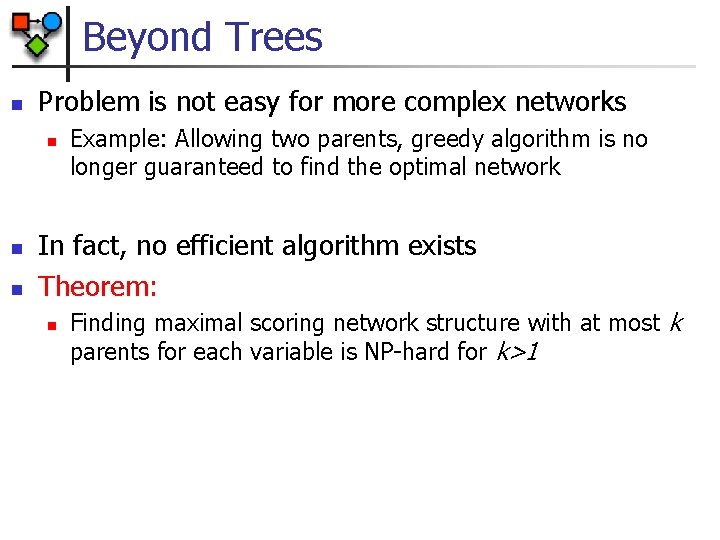 Beyond Trees n Problem is not easy for more complex networks n n n