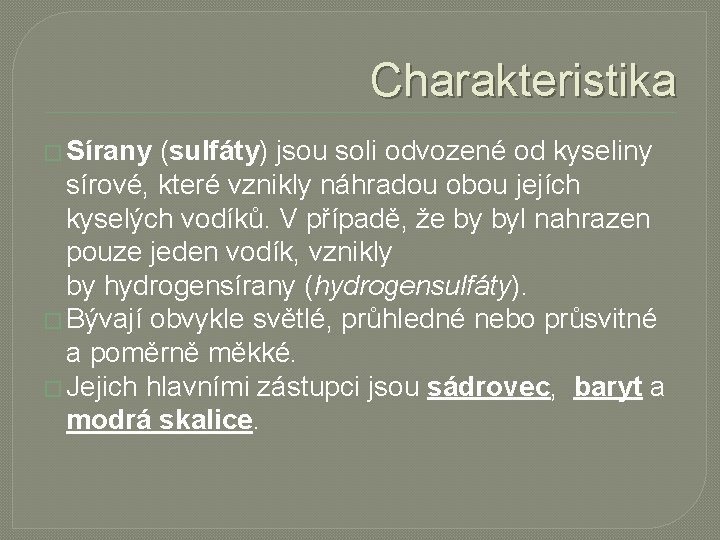 Charakteristika � Sírany (sulfáty) jsou soli odvozené od kyseliny sírové, které vznikly náhradou obou