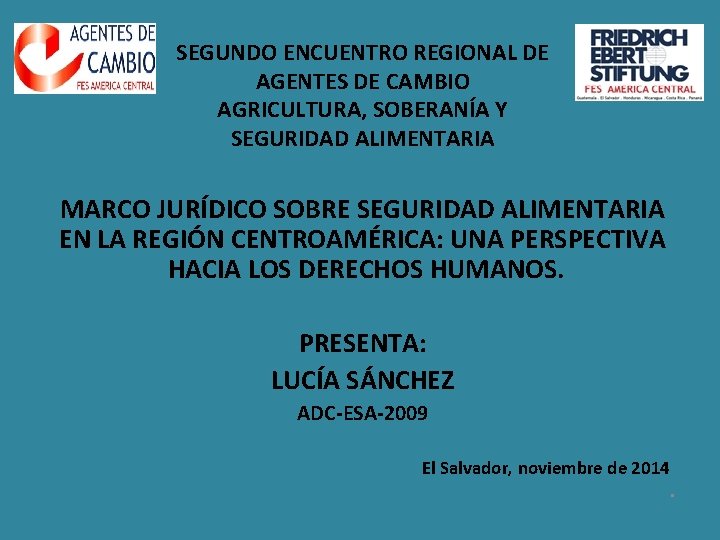 SEGUNDO ENCUENTRO REGIONAL DE AGENTES DE CAMBIO AGRICULTURA, SOBERANÍA Y SEGURIDAD ALIMENTARIA MARCO JURÍDICO