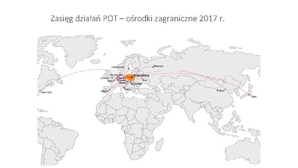 Zasięg działań POT – ośrodki zagraniczne 2017 r. Zasięg działań POT – ośrodki zagraniczne 2017 r.