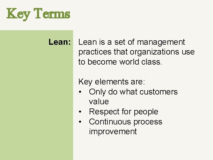 Key Terms Lean: Lean is a set of management practices that organizations use to