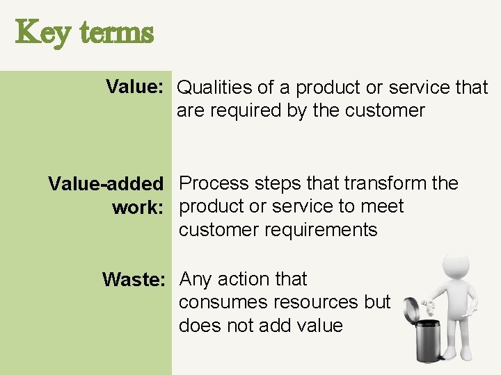 Key terms Value: Qualities of a product or service that are required by the