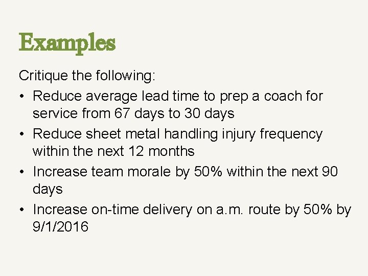 Examples Critique the following: • Reduce average lead time to prep a coach for